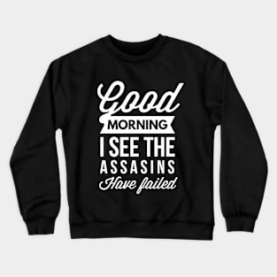 The assasins have failed Crewneck Sweatshirt